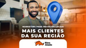 Marketing para negócios locais: como atrair mais clientes da sua região - marketing digital - rino alado - guarulhos