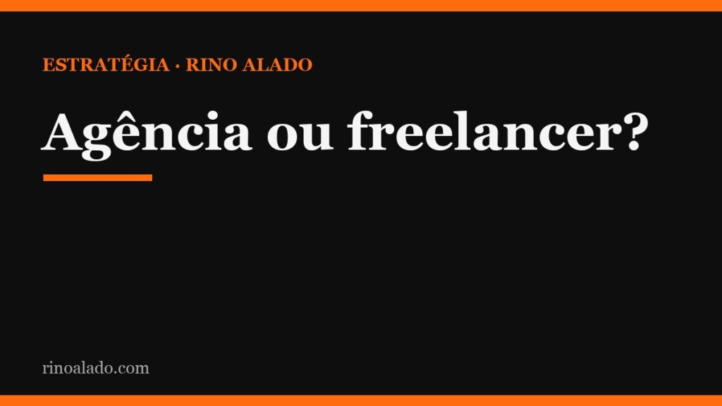 Agência de marketing ou freelancer: qual escolher para o seu momento