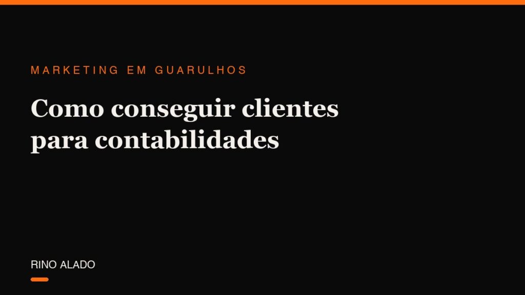 Como conseguir clientes para contabilidades em Guarulhos: autoridade que gera contrato