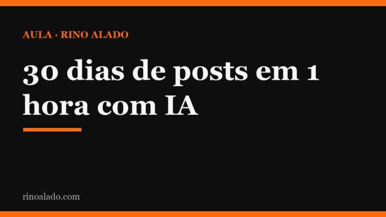 Como criar 30 dias de posts em 1 hora com IA (sem parecer robô)