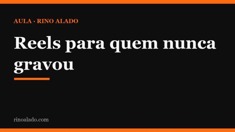 Reels para empresa: aula para quem nunca gravou nada (só com o celular)