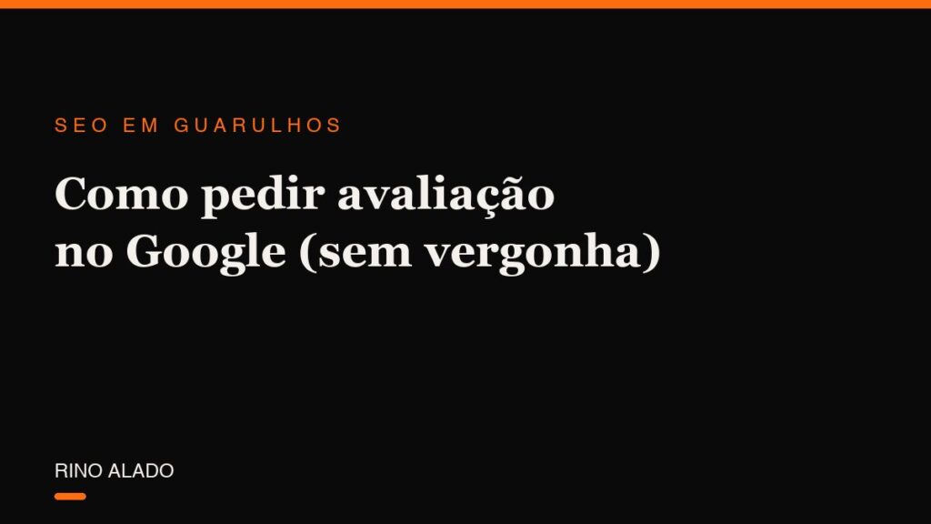Como pedir avaliação no Google sem passar vergonha (com modelos prontos de mensagem)