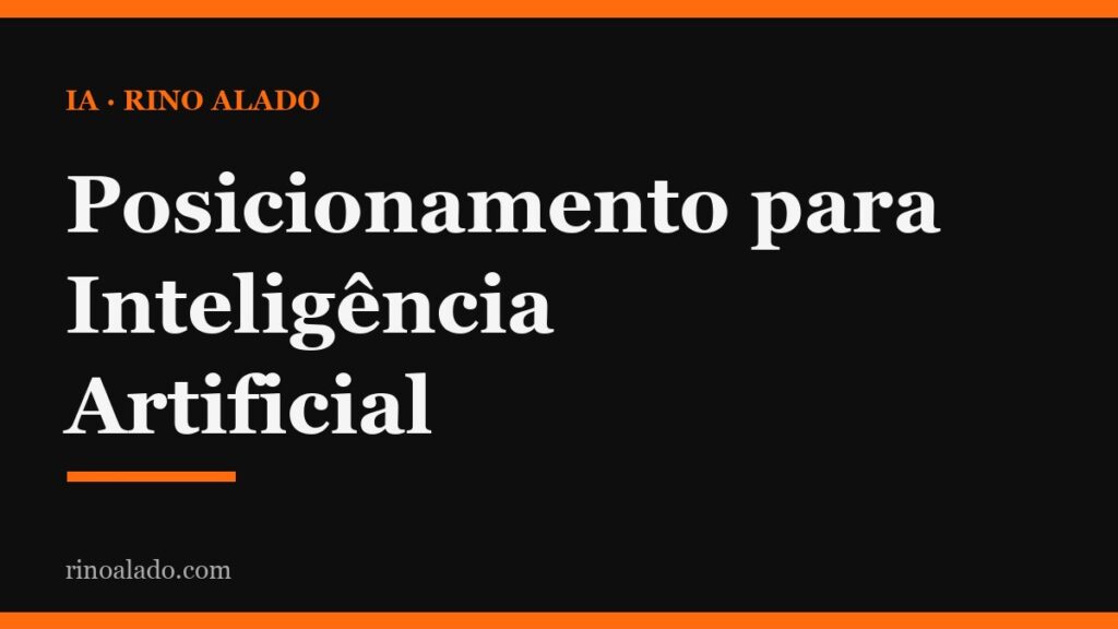 Posicionamento para Inteligência Artificial: como fazer sua empresa ser citada pelas IAs