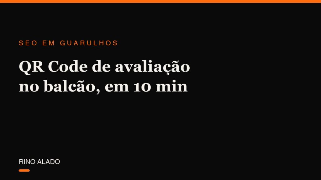 QR Code de avaliação no balcão: como montar em 10 minutos e multiplicar suas avaliações